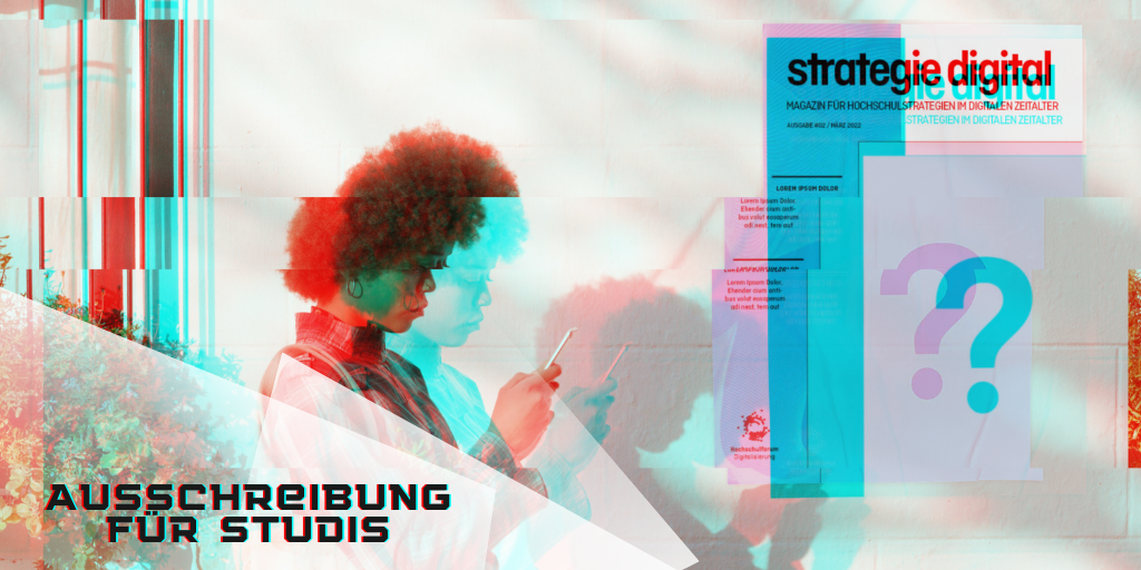 Text: Ausschreibung für Studis; Bild: Person mit Handy vor Plakat des strategie digital Magazins; auf dem Cover ein Fragezeichen