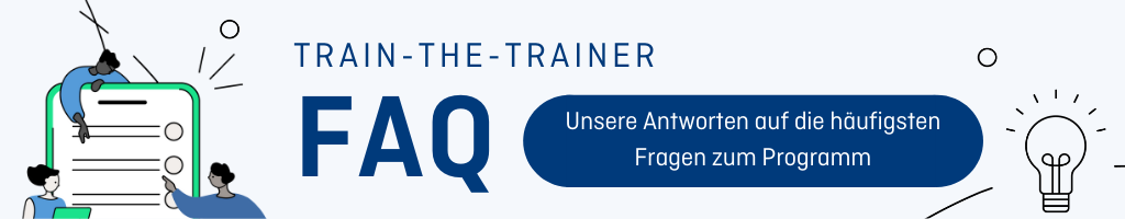 Banner mit Text: Train-the-Trainer FAQ, Unsere Antworten auf die häufigsten Fragen zum Programm. Grafische Darstellung von Personen neben einer Liste und einer Glühbirne.