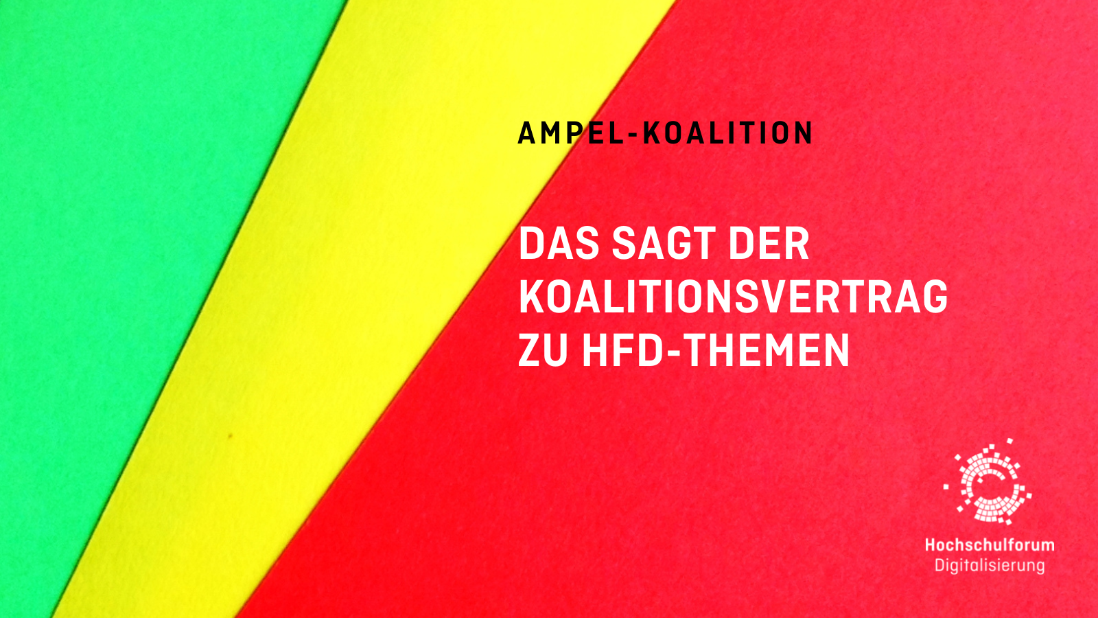 rote, grüne und gelbe Farbfelder fächerartig übereinander gelegt. Text. Ampel-Koalition. Das das der Koalitionsvertrag zu HFD-Themen