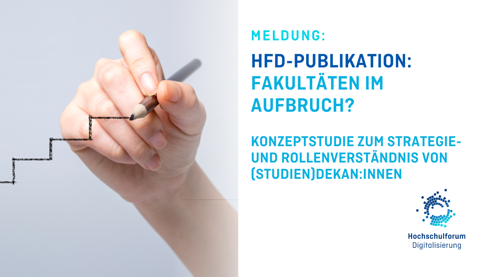 Titelbild zur Meldung: "NEUE HFD-PUBLIKATION: FAKULTÄTEN IM AUFBRUCH? Links auf dem Foto ist eine Hand zu sehen, die eine Treppe zeichnet. Logo rechts unten: Hochschulforum Digitalisierung