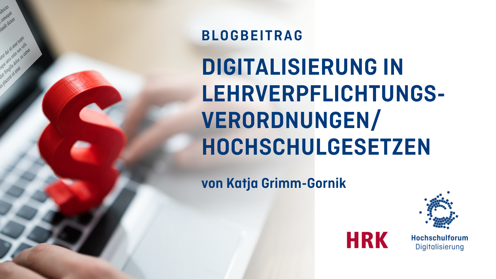 Titelbild zum Blobeitrag: Digitalisierung in Lehrverpflichtungsverordnungen/Hochschulgesetzen - von Katja Grimm Gornik. Logo: HRK und Hochschulforum Digitalisierung