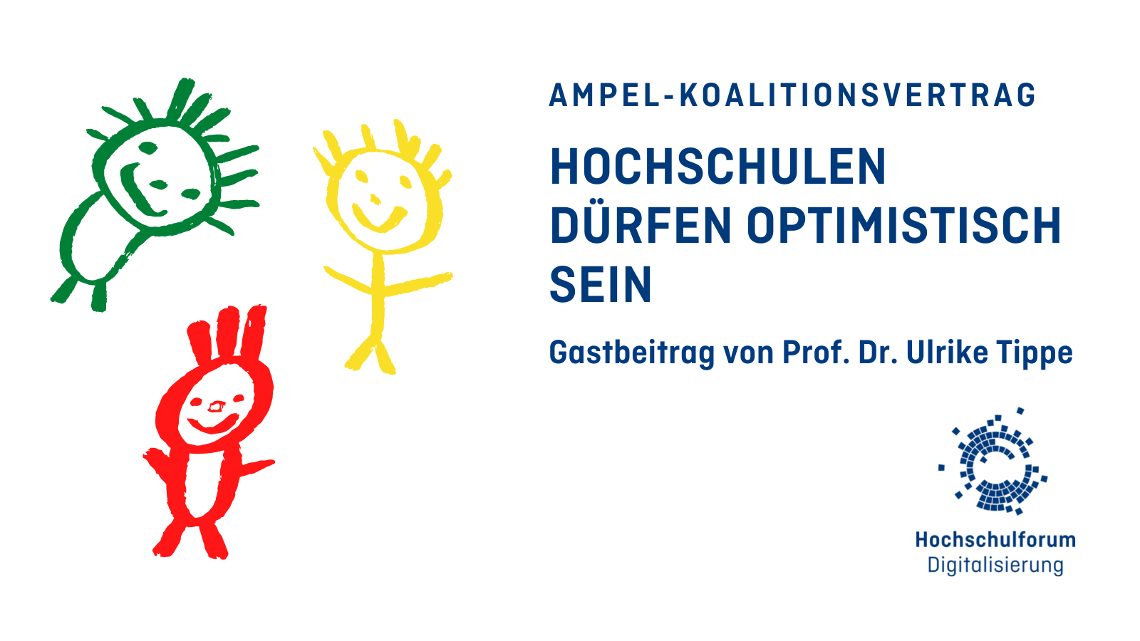 links drei Strichmenschen in Gelb, Rot und Grün; rechts Text: Ampel-Koalitionsvertrag; Hochschulen dürfen optimistisch sein, Gastbeitrag von Prof. Dr. Ulrike Tippe