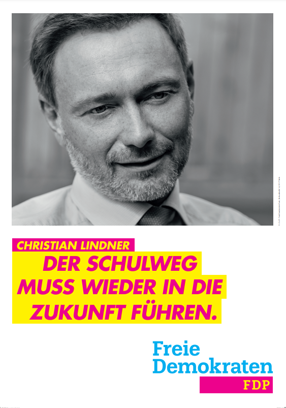 Wahlplakat FDP mit schwarz-weißem Bild von Christian Lindner und Text: Der Schulweg muss wieder in die Zukunft führen.