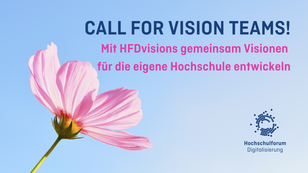  Call for Vision Teams. Mit HFDvisions gemeinsam Visionen für die eigene Hochschule entwickeln.