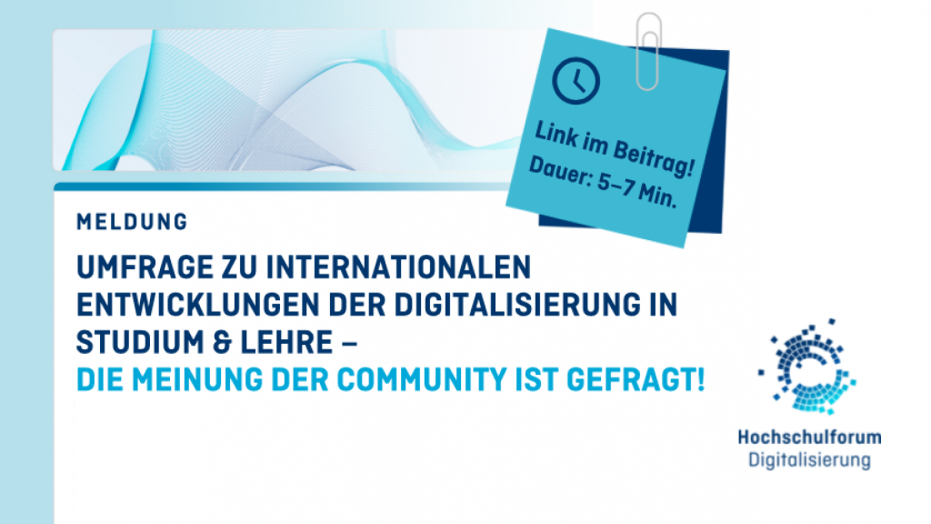 Titelbild zur Meldung: Umfrage zu internationalen Entwicklungen der Digitalisierung in Studium &amp; Lehre – die Meinung der Community ist gefragt! Die Umfrage dauert etwa 5 bis 7 Minuten. Logo: Hochschulforum Digitalisierung.