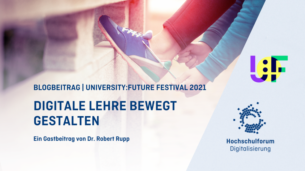 Bild: Hände, die einen Schuh zubinden. Text: Blogbeitrag University:Future Festival 2021. Digitale Lehre bewegt gestalten. Ein Gastbeitrag von Dr. Robert Rupp.