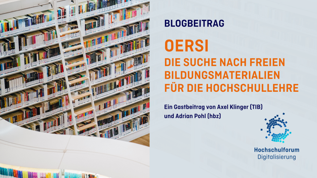 Links ist ein Foto einer Bibliothek zu sehen. Rechts steht: &quot;Blogbeitrag: OERSI - Die Suche nach freien Bildungsmaterialien für die Hochschullehre. Ein Gastbeitrag von Axel Klinger (TIB) und Adrian Pohl (hbz).&quot; Unten rechts ist das Logo des HFD.