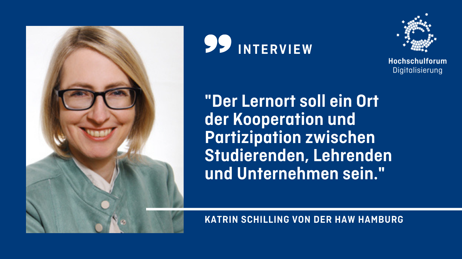 Portrait der Autorin. Text: Interview. "Der Lernort soll ein Ort der Kooperation und Partizipation zwischen Studierenden, Lehrenden und Unternehmen sein." Katrin Schilling von der HAW Hamburg.
