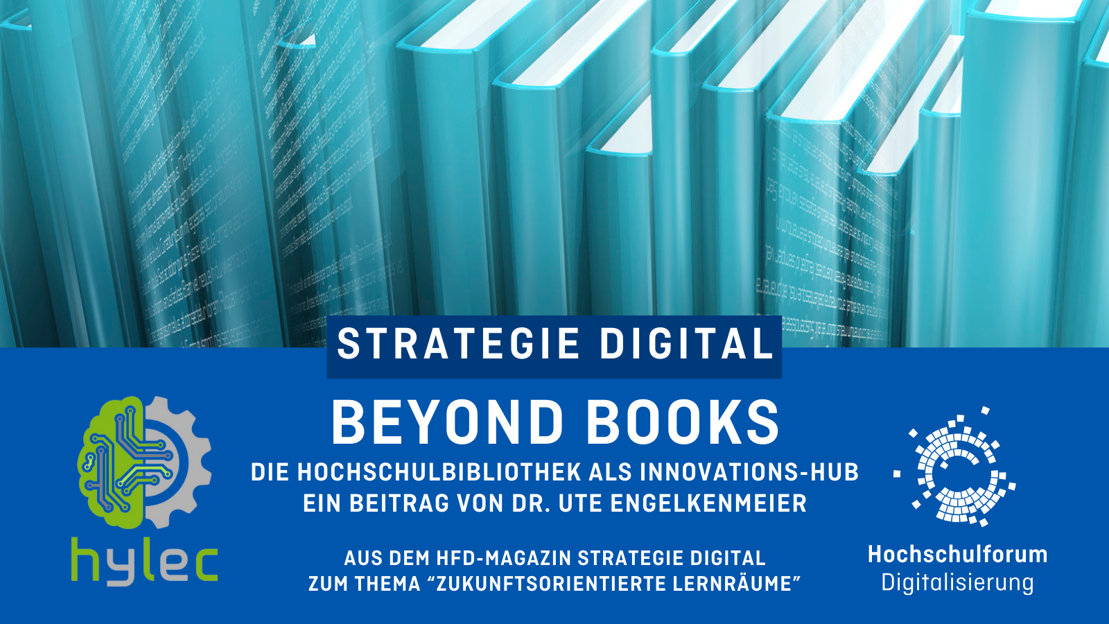 Beyond Books - Die Universitätsbibliothek als Innovations-Hub - Von Dr. Ute Engelkemeier. Logo rechts unten: Hochschulforum Digitalisierung. Linkes Logo: hylec der TU Dortmund