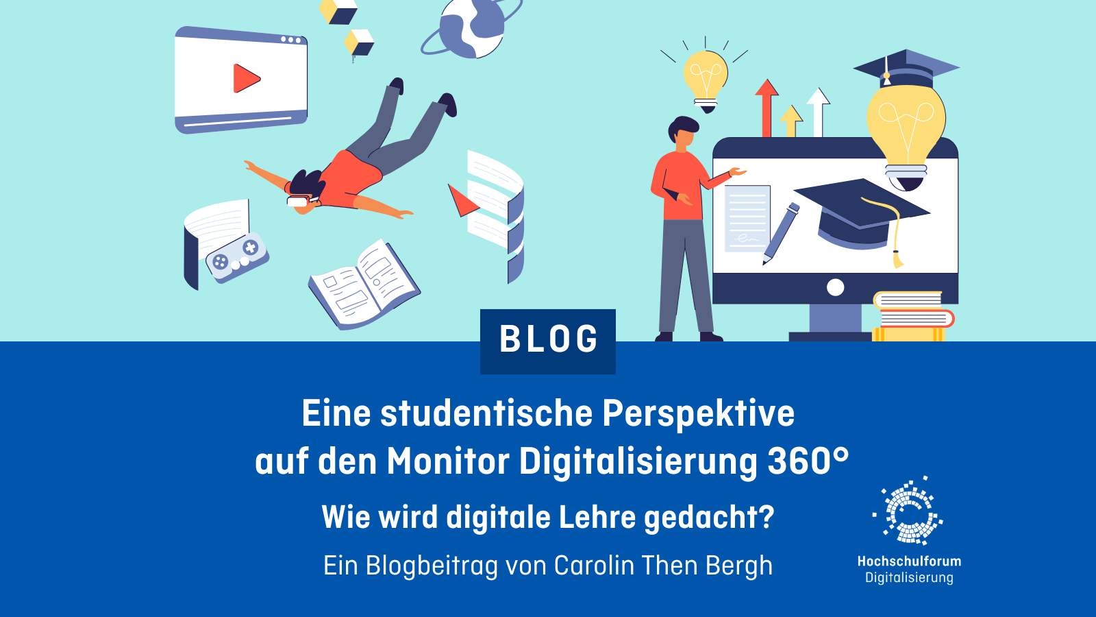 Grafik von Studierenden, die digital lernen und de Text: Blog. Eine studentische Perspektive auf den Monitor Digitalisierung 360°: Wie wird digitale Lehre gedacht? Ein Blogbeitrag von Carolin Then Bergh
