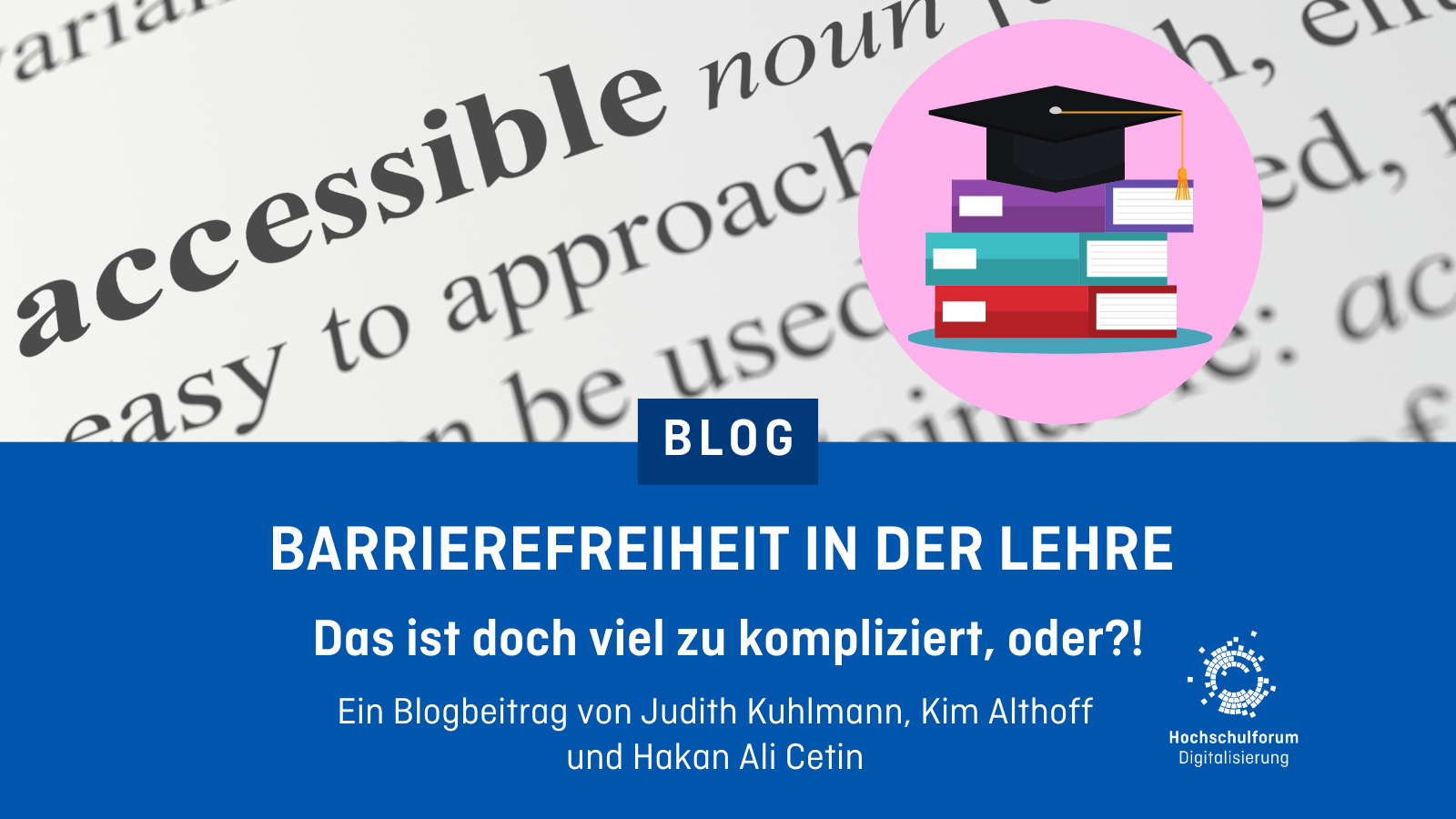Foto von dem Lexikon-Eintrag für „Accessibility“. Außerdem der Text: Barrierefreiheit in der Lehre. Das ist doch viel zu kompliziert, oder?! Ein Blogbeitrag von Judith Kuhlmann, Kim Althoff und Hakan Ali Cetin.