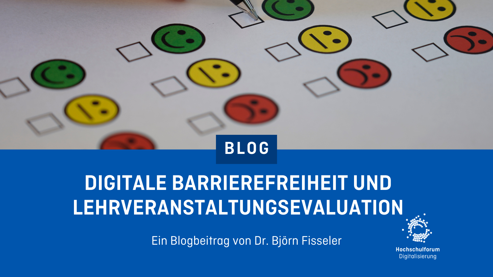 Foto von drei Smileys – einer unglücklich, einer neutral und einer glücklich. Darunter der Text: Digitale Barrierefreiheit und Lehrveranstaltungsevaluation. Ein Blogbeitrag von Dr. Björn Fisseler.