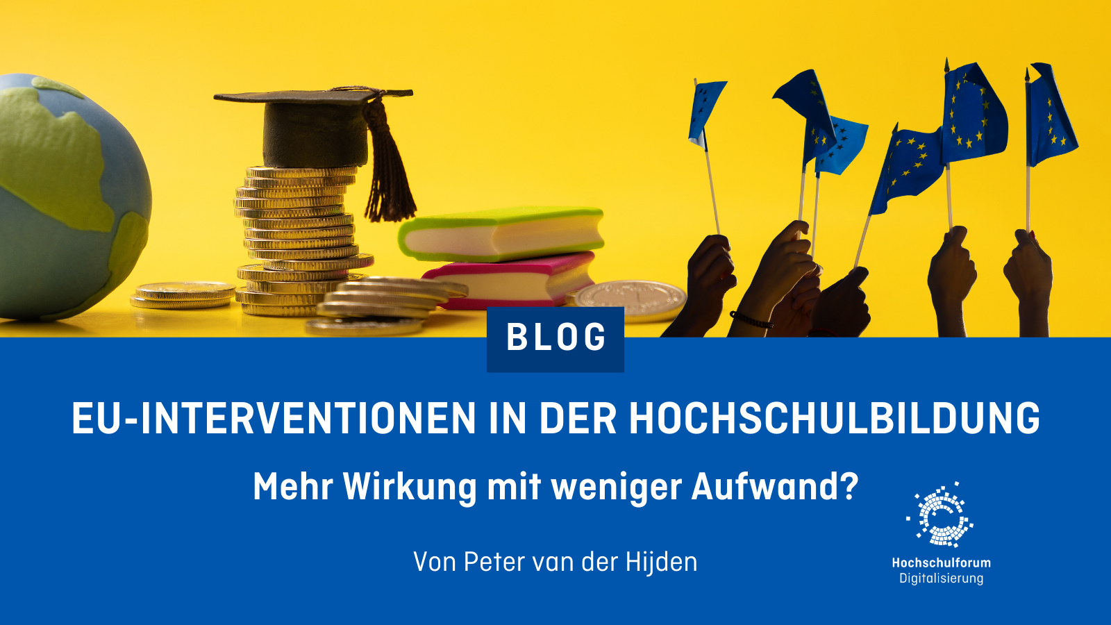 Bloggrafik mit Titel „EU-Interventionen in der Hochschulbildung – Mehr Wirkung mit weniger Aufwand?“ von Peter van der Hijden, Hochschulforum Digitalisierung.