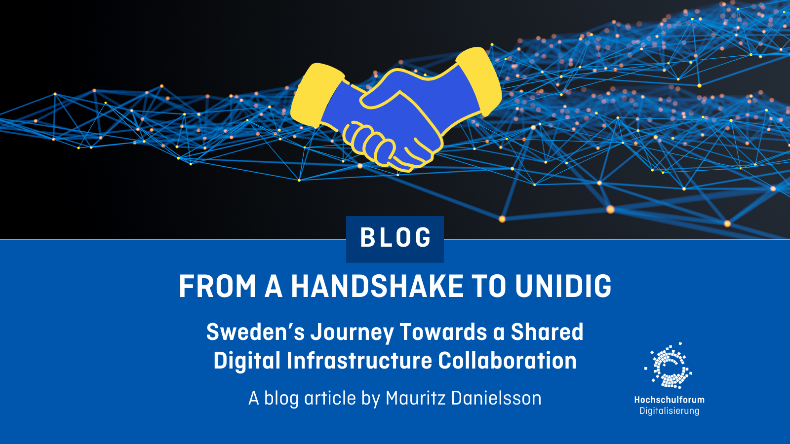 Decorative picture with the Text: From a Handshake to UniDig. Sweden’s Journey Towards a Shared Digital Infrastructure Collaboration. A blog article by Mauritz Danielsson.