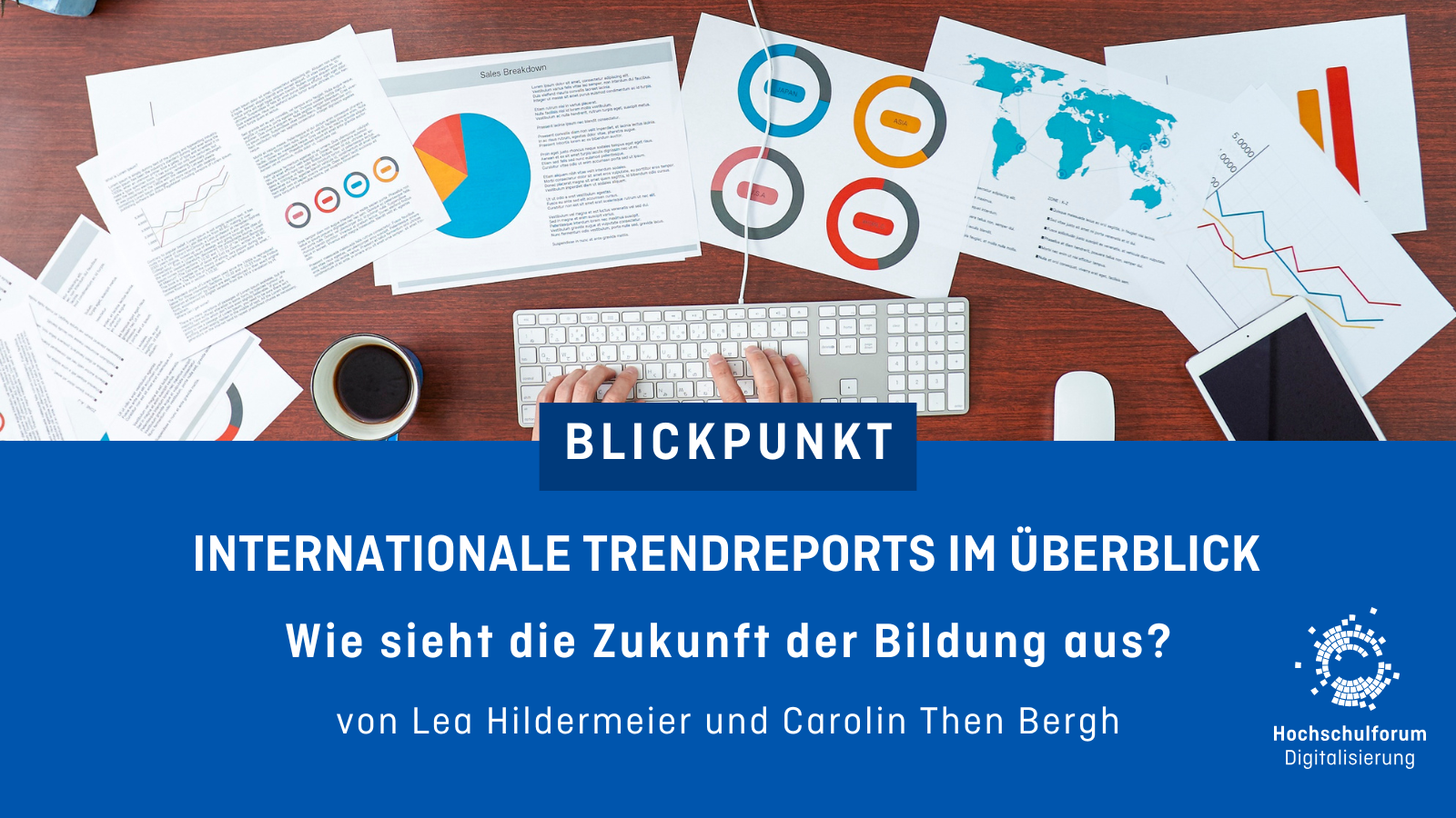 Dekorative Grafik mit dem Text: Blickpunkt. Internationale Trendreports im Überblick. Wie sieht die Zukunft der Bildung aus? Von Lea Hildermeier und Carolin Then Bergh
