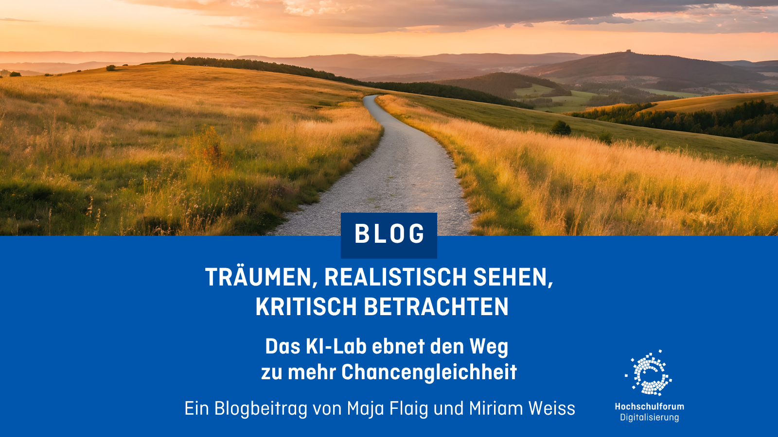 Foto von einer sich windenden Straße durch eine hügelige Landschaft. Darunter der Text: Träumen, realistisch sehen, kritisch betrachten: Das KI-Lab ebnet den Weg zu mehr Chancengleichheit. Ein Blogbeitrag von Maja Flaig und Miriam Weiss.