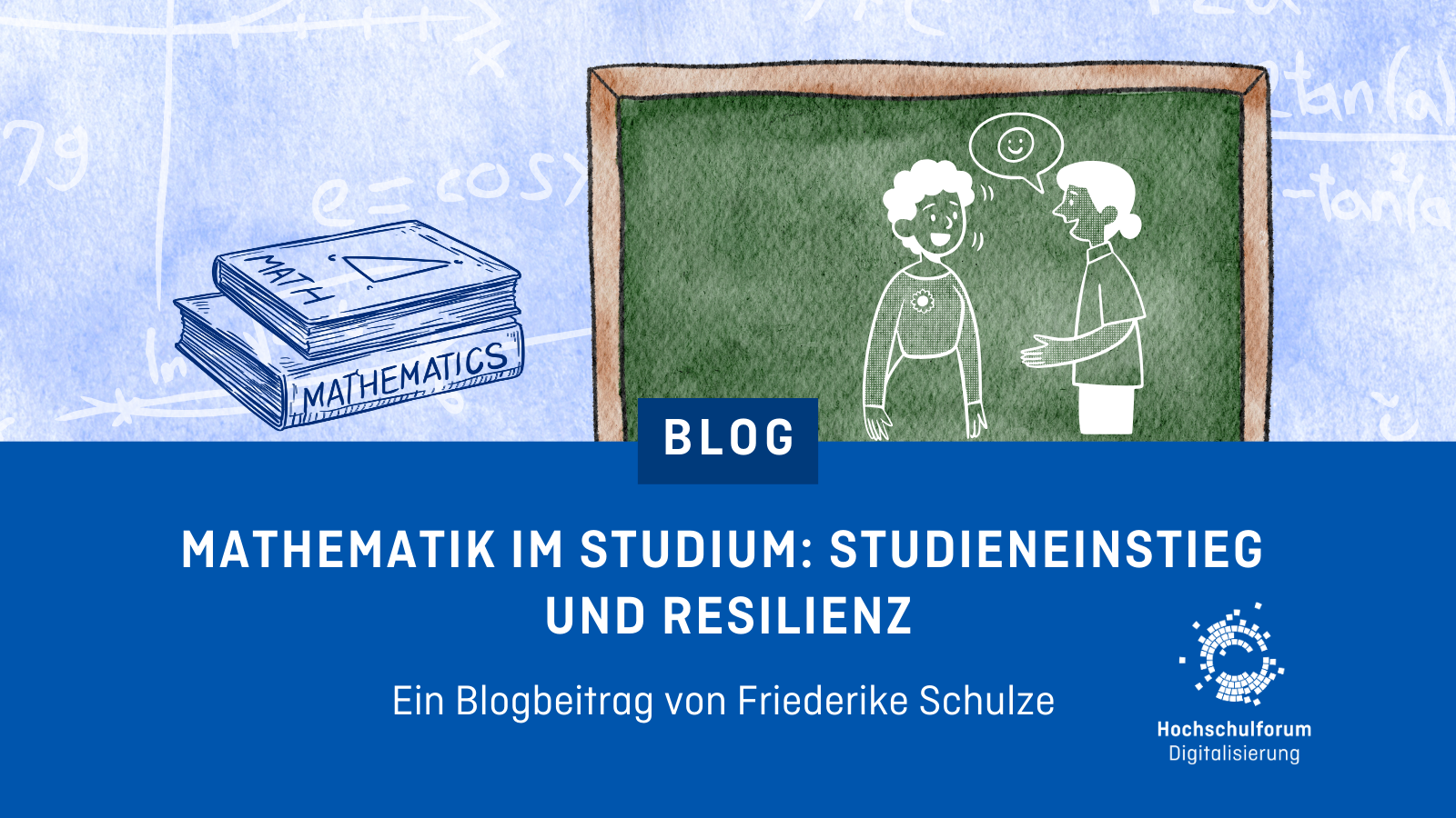 Illustration zu einem Blogbeitrag: Auf der linken Seite ein Stapel Mathematikbücher, rechts zwei gezeichnete Personen im Gespräch vor einer Tafel. Darunter der Text: ‚Mathematik im Studium: Studieneinstieg und Resilienz‘.