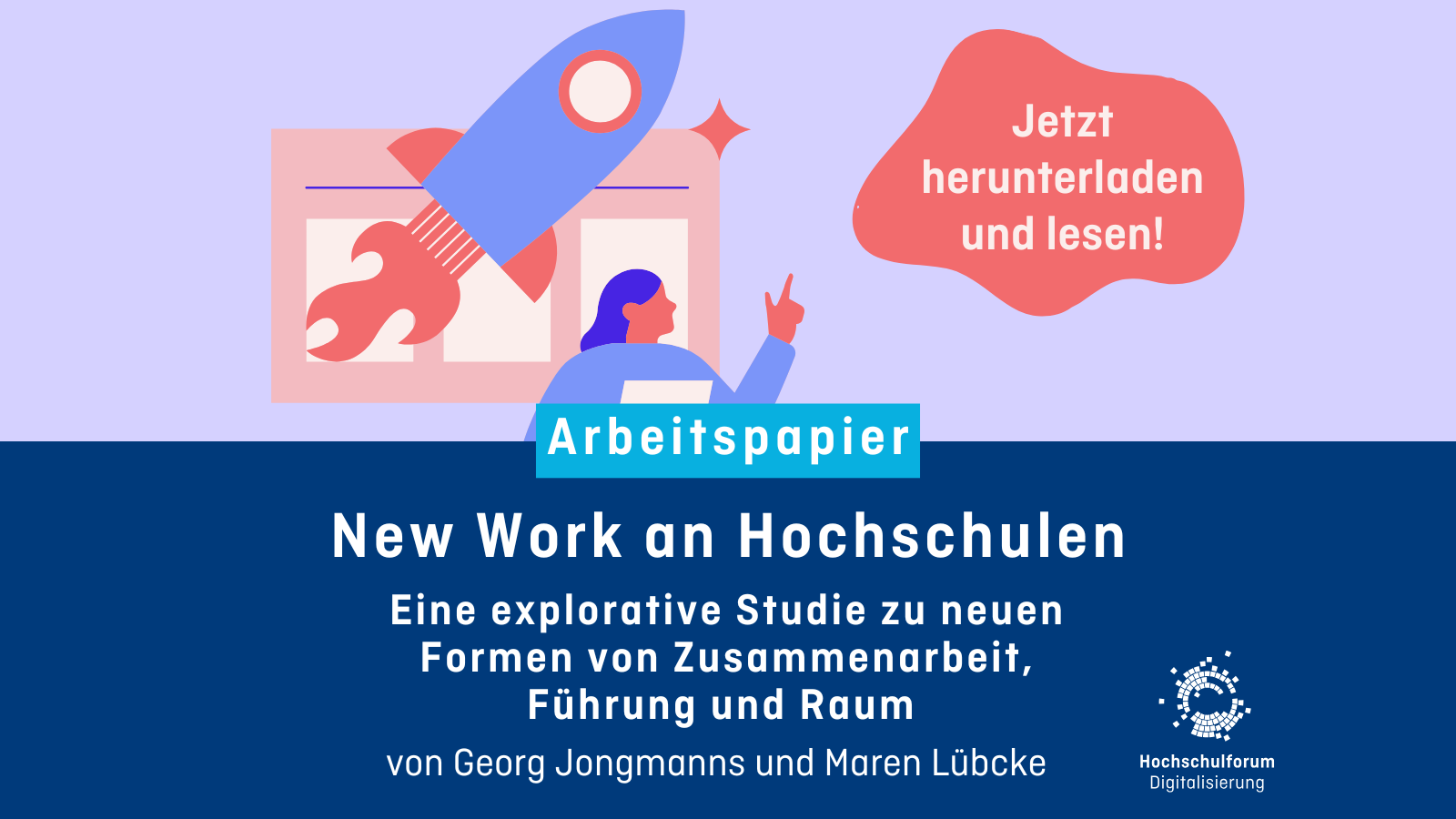 Dekoratives Bild mit dem Text: Arbeitspapier. New Work an Hochschulen. Eine explorative Studie zu neuen Formen von Zusammenarbeit, Führung und Raum. Von Georg Jongmanns und Maren Lübcke.