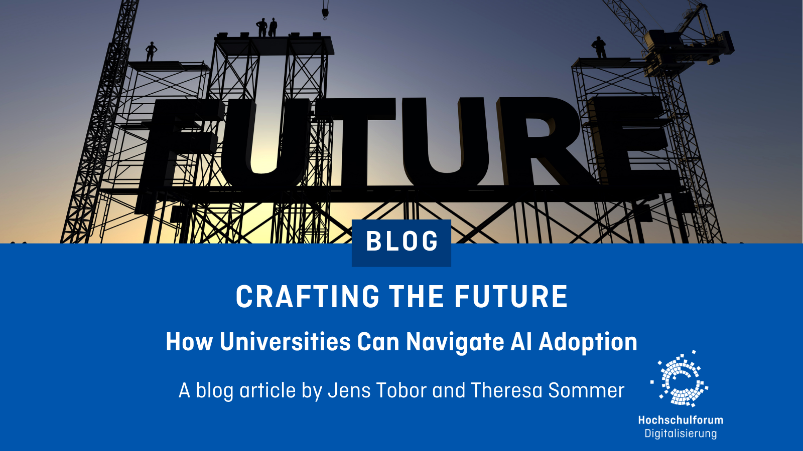 Decorative image with text overlay: CRAFTing the Future. How Universities Can Navigate AI Adoption. A blog article by Jens Tobor and Theresa Sommer.