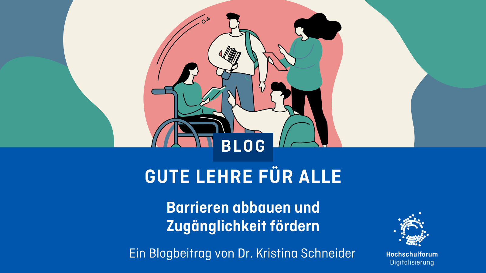 Dekoratives Bild mit dem Text: Gute Lehre für alle. Barrieren abbauen und Zugänglichkeit fördern. Ein Blogbeitrag von Dr. Kristina Schneider.