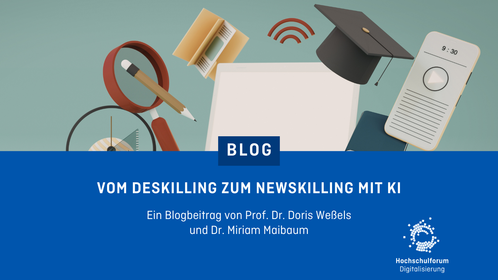 ALT-Bildbeschreibung: Dekoratives Bild mit dem Text: Blog - Vom Deskilling zum Newskilling mit KI - Ein Blogbeitrag von Prof. Dr. Doris Weßels und Dr. Miriam Maibaum. Unten rechts: Logo Hochschulforum Digitalisierung.