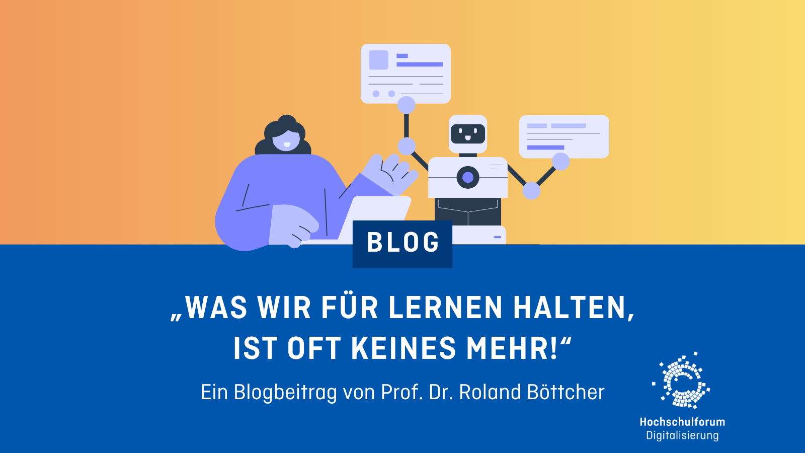 Illustration einer Person mit Laptop und KI-Roboter; Text: „Was wir für Lernen halten, ist oft keines mehr!“ – Blogbeitrag von Prof. Dr. Roland Böttcher.